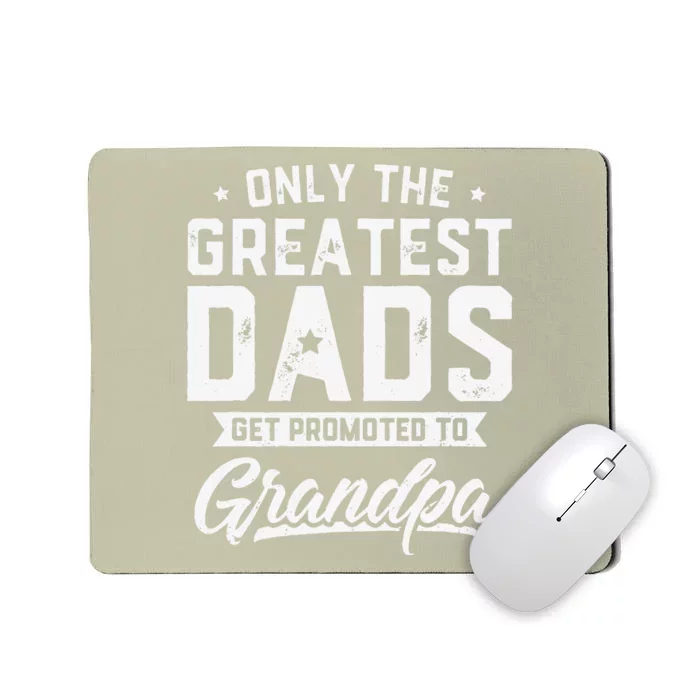 Greatest Dads Get Promoted To Grandpa Fathers Day Mousepad