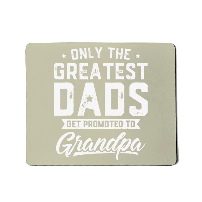 Greatest Dads Get Promoted To Grandpa Fathers Day Mousepad