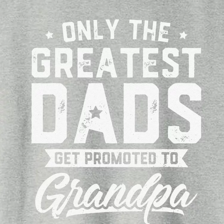 Greatest Dads Get Promoted To Grandpa Fathers Day Women's Crop Top Tee