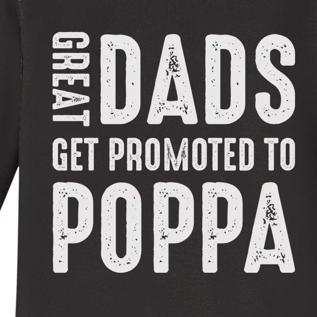 Great Dads Get Promoted To Poppa Grandpa Baby Long Sleeve Bodysuit