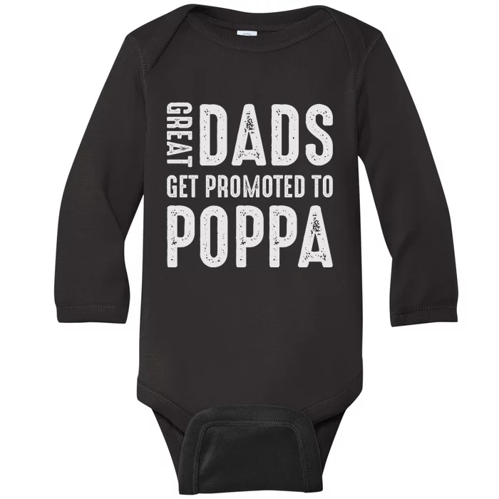 Great Dads Get Promoted To Poppa Grandpa Baby Long Sleeve Bodysuit