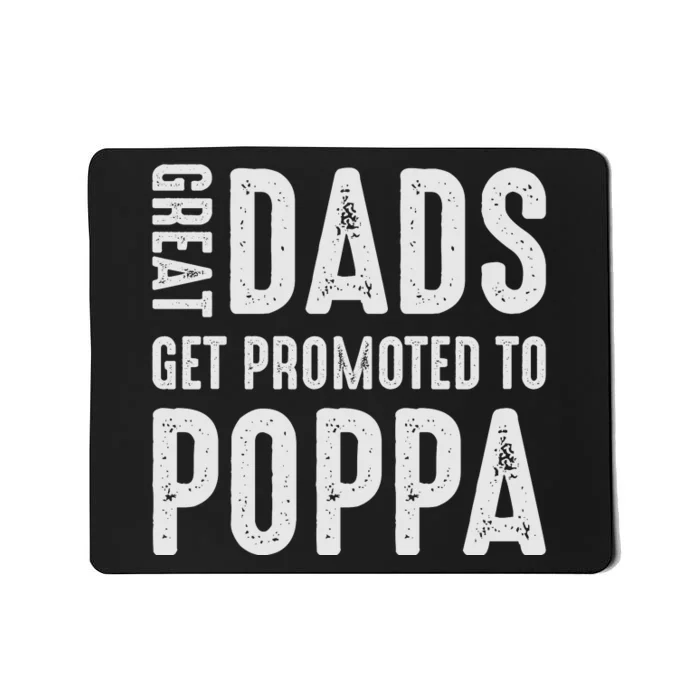 Great Dads Get Promoted To Poppa Grandpa Mousepad