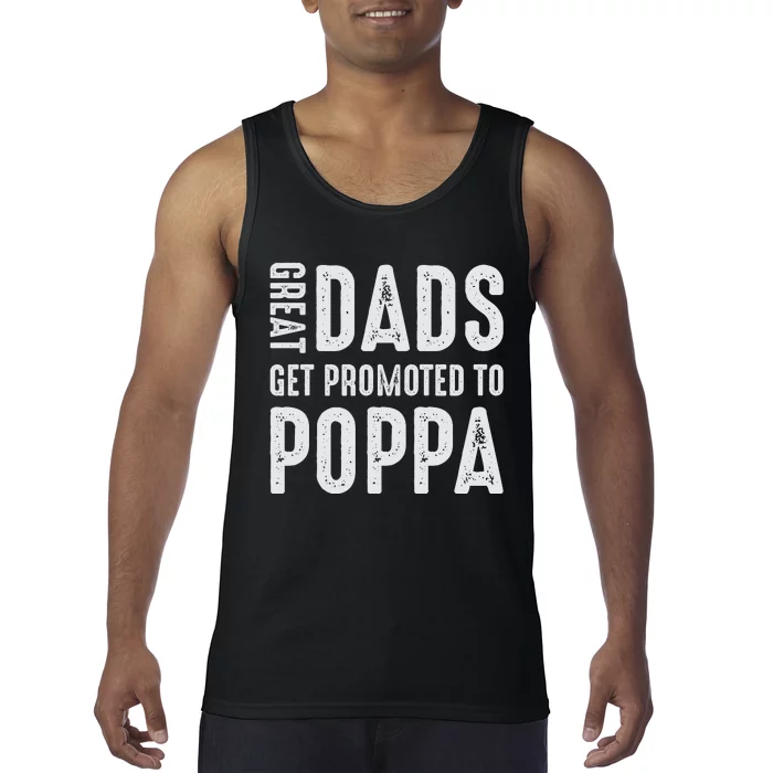 Great Dads Get Promoted To Poppa Grandpa Tank Top