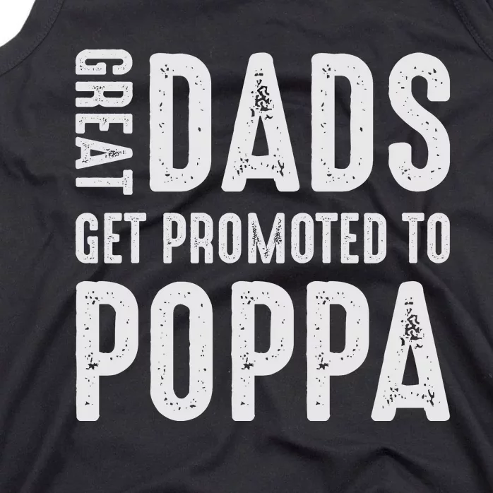 Great Dads Get Promoted To Poppa Grandpa Tank Top