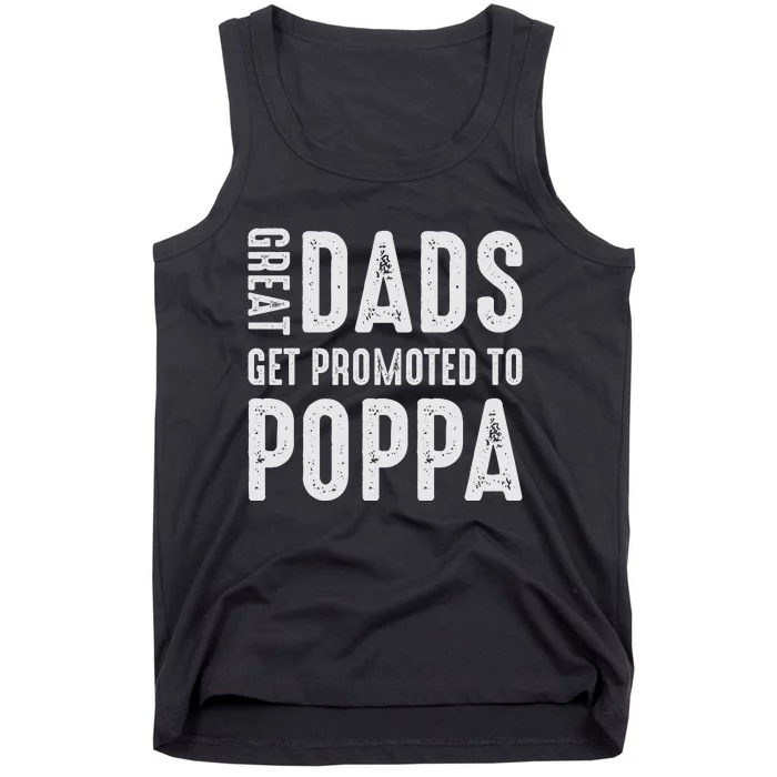 Great Dads Get Promoted To Poppa Grandpa Tank Top