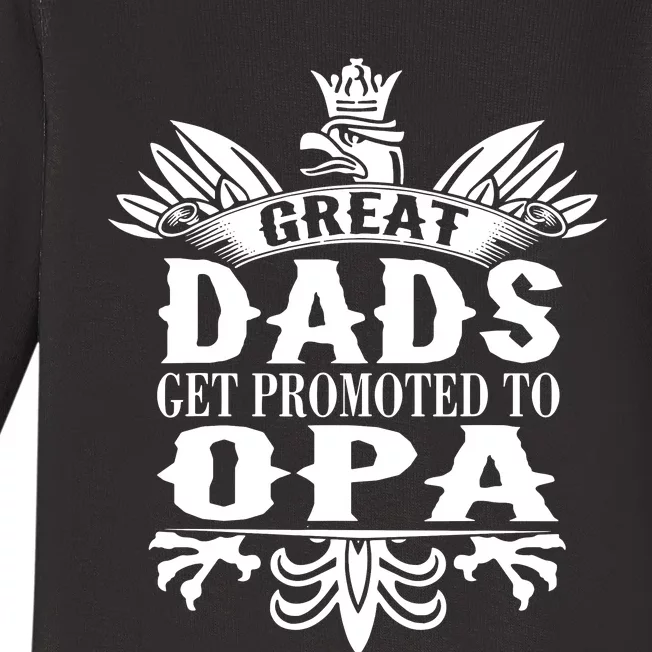 Great Dads Get Promoted To Opa Fathers Day Grandpa Gift Baby Long Sleeve Bodysuit