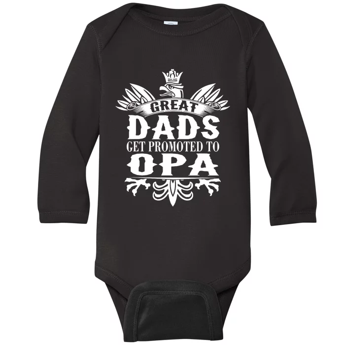 Great Dads Get Promoted To Opa Fathers Day Grandpa Gift Baby Long Sleeve Bodysuit