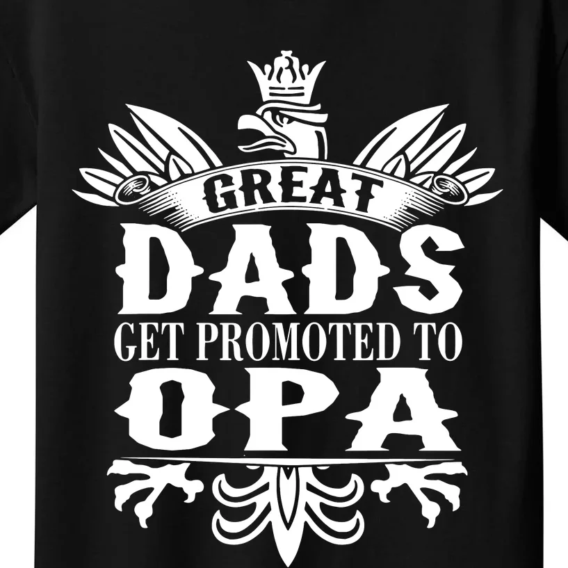 Great Dads Get Promoted To Opa Fathers Day Grandpa Gift Kids T-Shirt