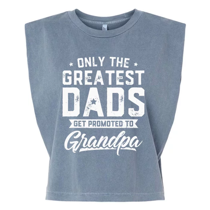 Greatest Dads Get Promoted To Grandpa Fathers Day Garment-Dyed Women's Muscle Tee