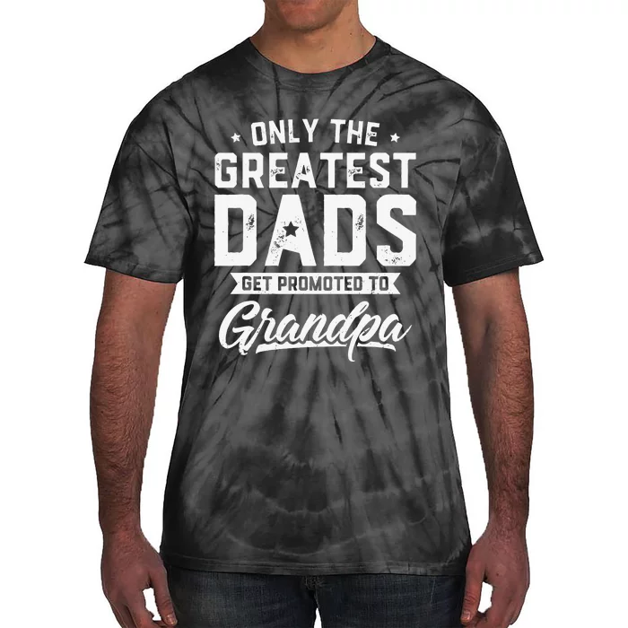 Greatest Dads Get Promoted To Grandpa Father's Day Tie-Dye T-Shirt