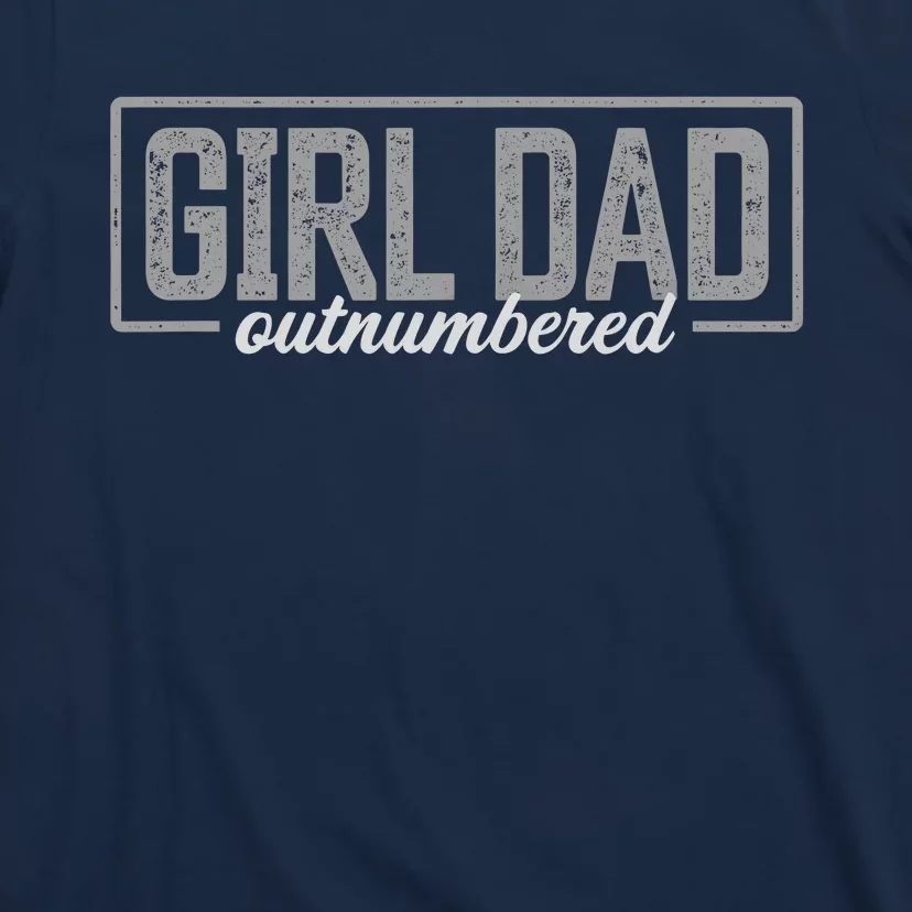 Girl Dad Gift For Men Fathers Day Outnumbered Girl Dad T-Shirt