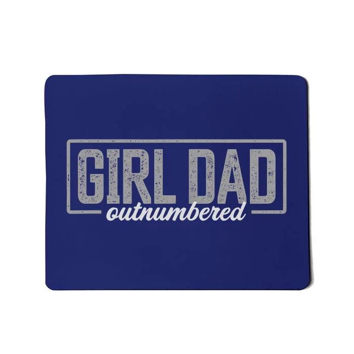 Girl Dad Gift For Men Fathers Day Outnumbered Girl Dad Mousepad