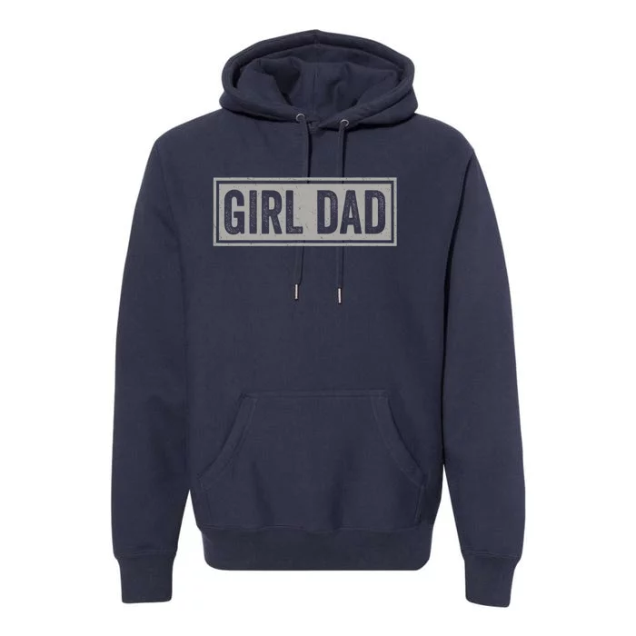 Girl Dad Gift For Men Hashtag Girl Dad Fathers Day Daughter 2 Premium Hoodie