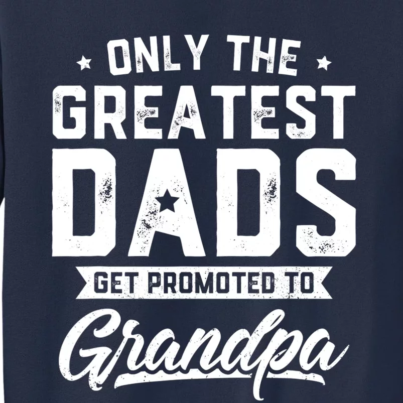 Greatest Dads Get Promoted To Grandpa Shirt Father's Day Sweatshirt