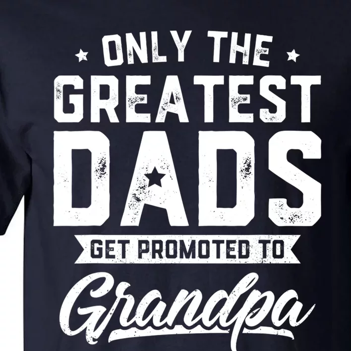 Greatest Dads Get Promoted To Grandpa Shirt Father's Day Tall T-Shirt