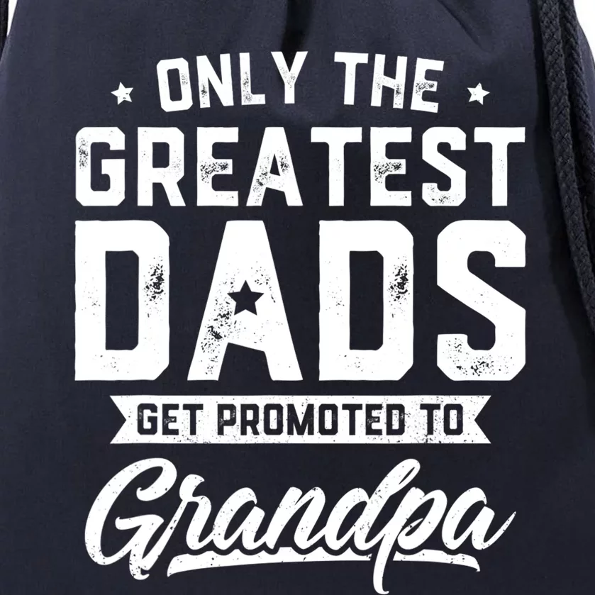 Greatest Dads Get Promoted To Grandpa Shirt Father's Day Drawstring Bag