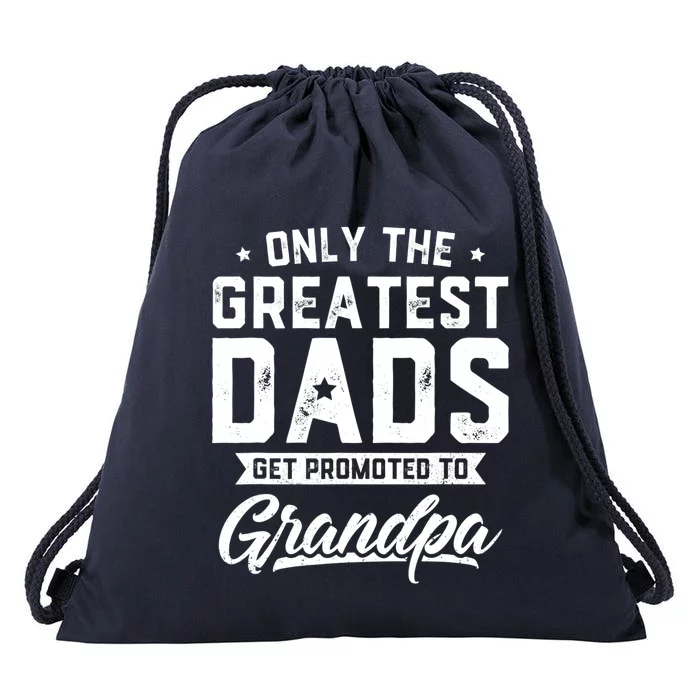 Greatest Dads Get Promoted To Grandpa Shirt Father's Day Drawstring Bag