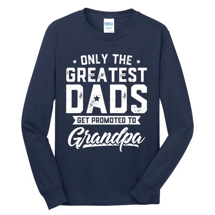 Greatest Dads Get Promoted To Grandpa Shirt Father's Day Tall Long Sleeve T-Shirt