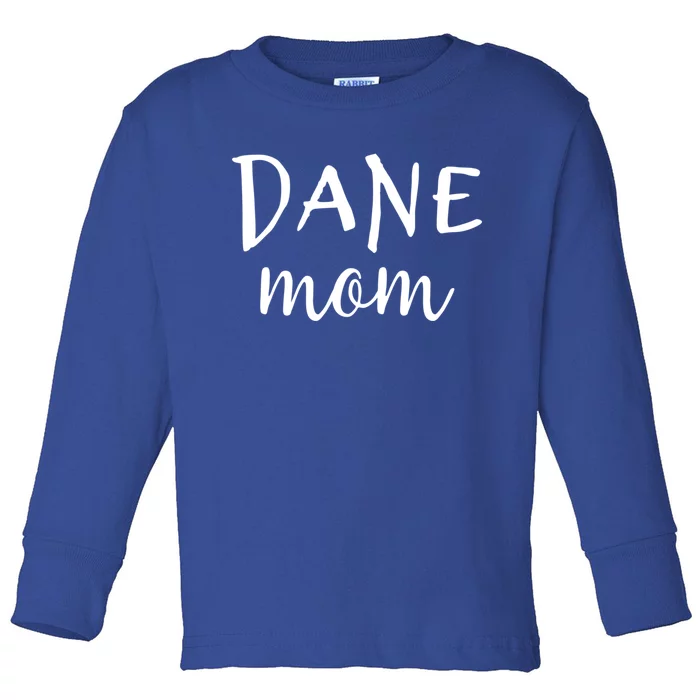 Great Danes Great Dane Mom Great Dane Lover Gift Funny Gift Toddler Long Sleeve Shirt