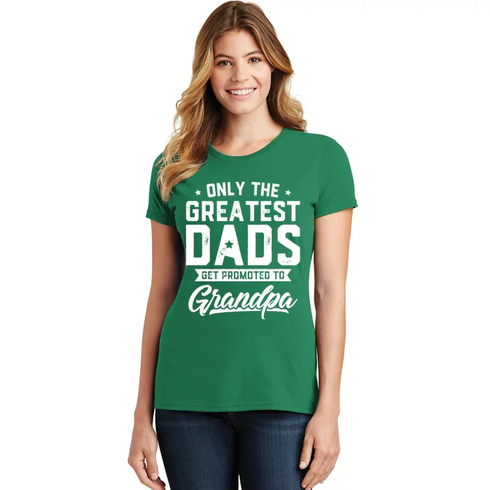 Greatest Dads Get Promoted To Grandpa FatherS Day Women's T-Shirt