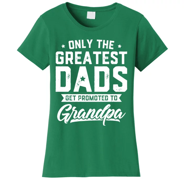 Greatest Dads Get Promoted To Grandpa FatherS Day Women's T-Shirt