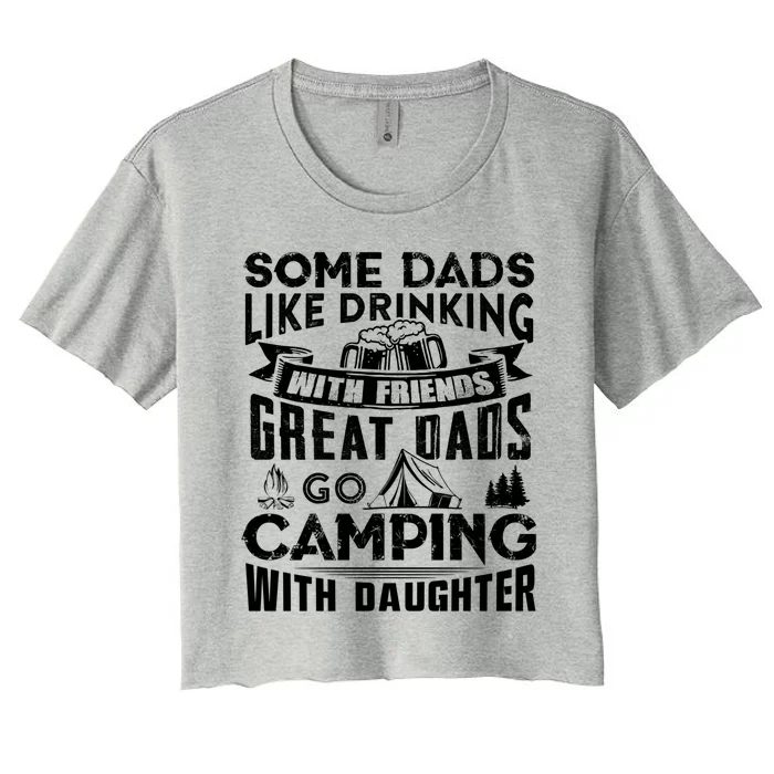 Great Dads Go Camping With Daughter Fathers Day Gift Cool Gift Women's Crop Top Tee