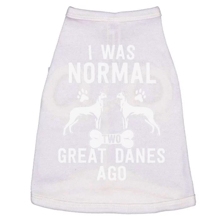 Great Dane Gift Lover Owner I Was Normal Two Dogs Ago Doggie Tank