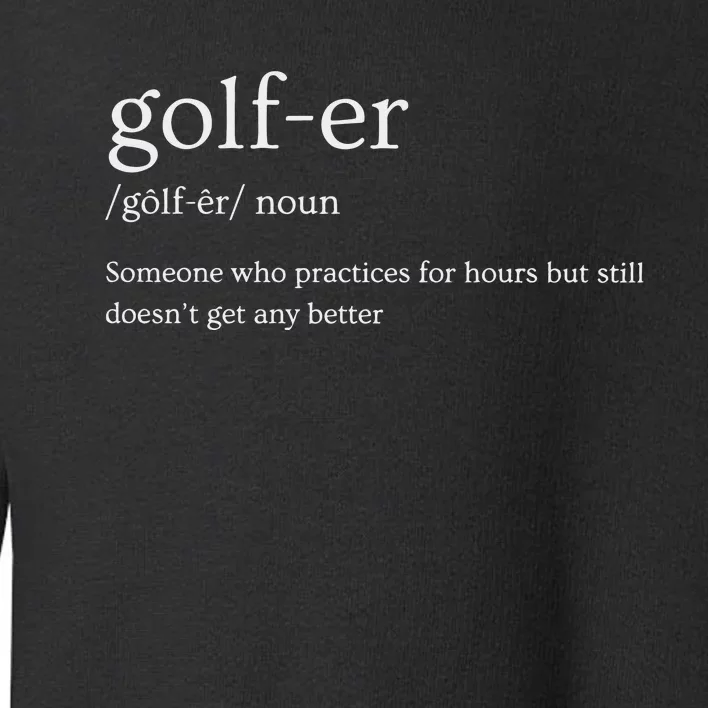 Golfer Definition Golf Toddler Sweatshirt