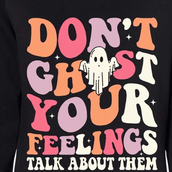 Groovy Don't Ghost Your Feelings Halloween Mental Health Womens California Wash Sweatshirt