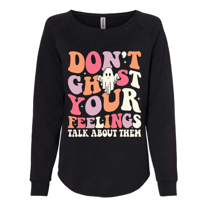 Groovy Don't Ghost Your Feelings Halloween Mental Health Womens California Wash Sweatshirt