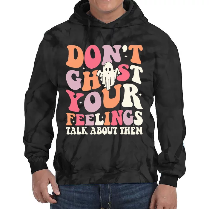 Groovy Don't Ghost Your Feelings Halloween Mental Health Tie Dye Hoodie