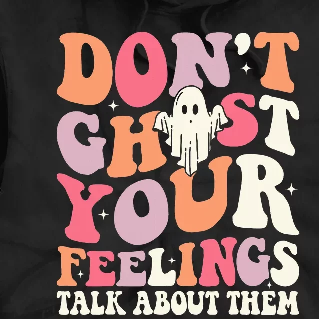 Groovy Don't Ghost Your Feelings Halloween Mental Health Tie Dye Hoodie