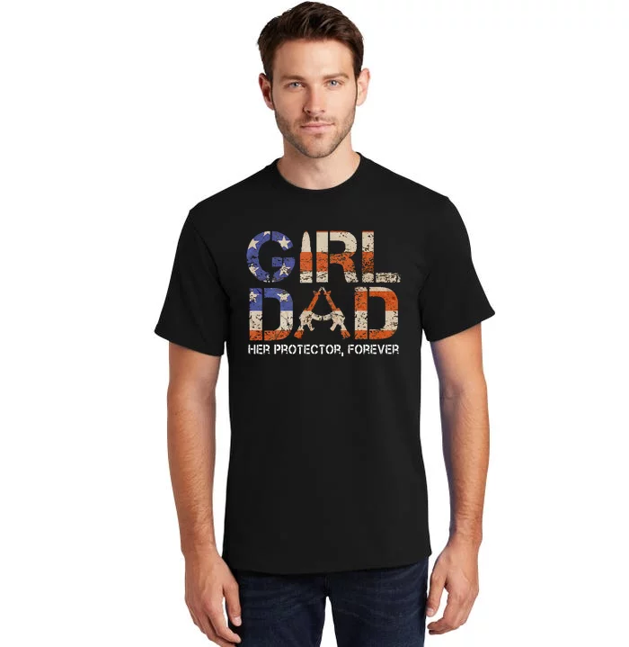 Girl Dad Her Protector Forever Funny Father Of Girls Fun Dad Tall T-Shirt