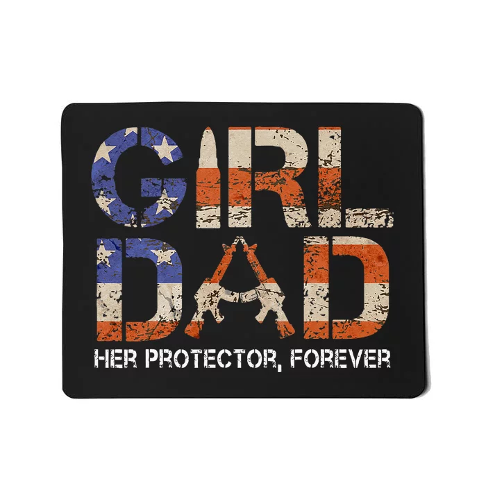 Girl Dad Her Protector Forever Funny Father Of Girls Fun Dad Mousepad