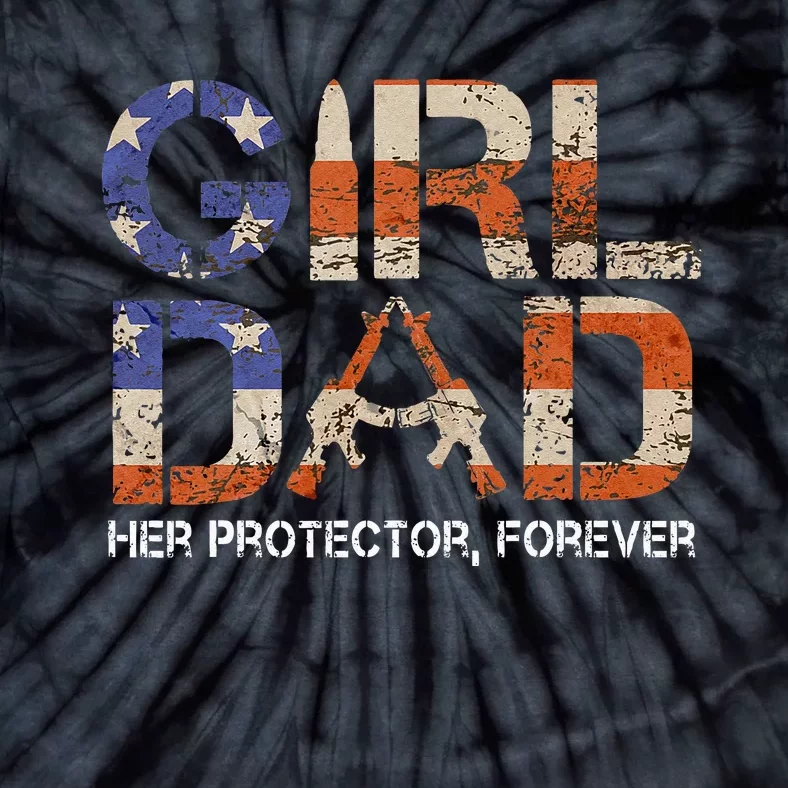 Girl Dad Her Protector Forever Funny Father Of Girls Fun Dad Tie-Dye T-Shirt