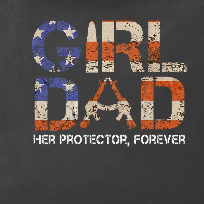 Girl Dad Her Protector Forever Funny Father Of Girls Fun Dad Zip Tote Bag