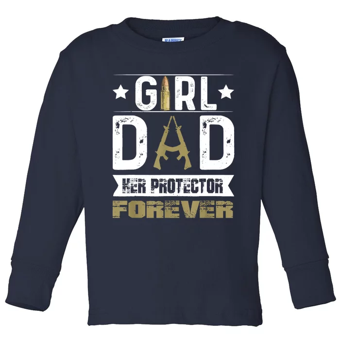 Girl Dad Her Protector Forever Father Day Toddler Long Sleeve Shirt