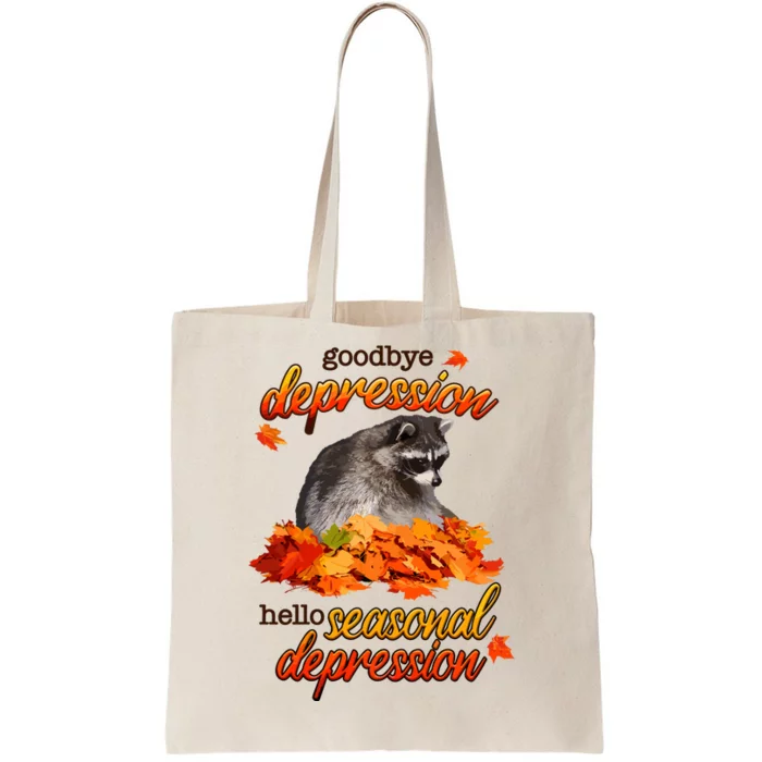 Goodbye Depression Hello Seasonal Depression Tote Bag