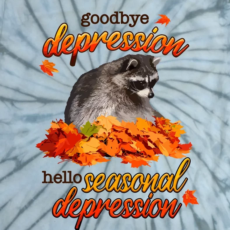 Goodbye Depression Hello Seasonal Depression Tie-Dye T-Shirt