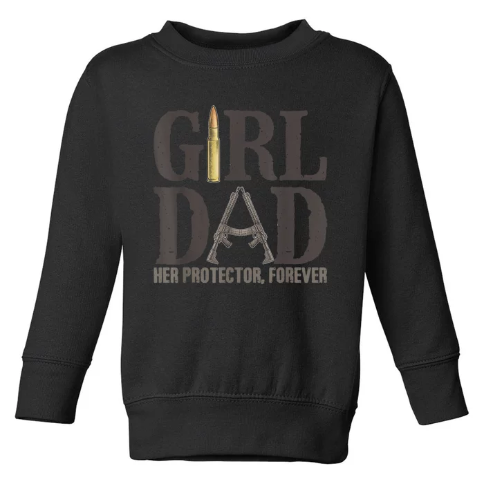 Girl Dad Her Protector Forever Funny Father of Girls Toddler Sweatshirt