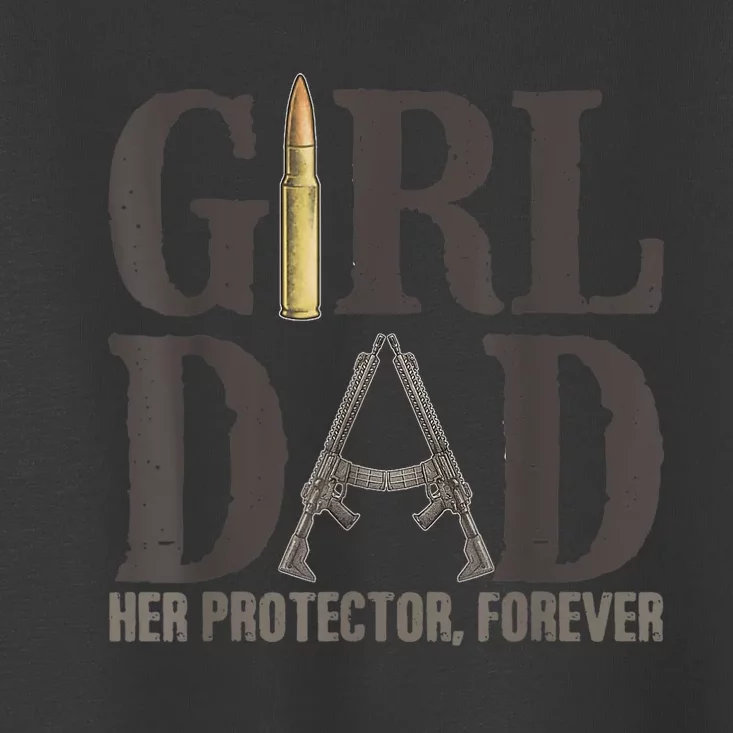 Girl Dad Her Protector Forever Funny Father of Girls Toddler T-Shirt