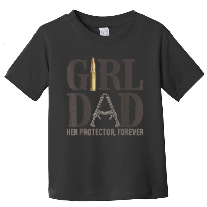 Girl Dad Her Protector Forever Funny Father of Girls Toddler T-Shirt