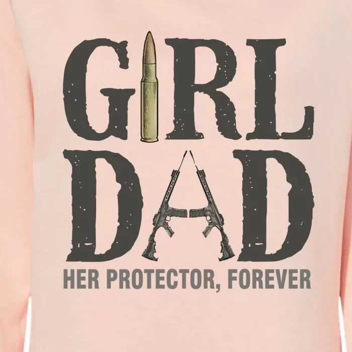 Girl Dad Her Protector Forever Proud Fathers Day Gift Womens California Wash Sweatshirt