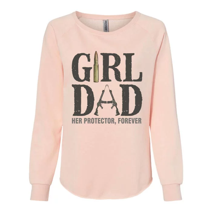 Girl Dad Her Protector Forever Proud Fathers Day Gift Womens California Wash Sweatshirt