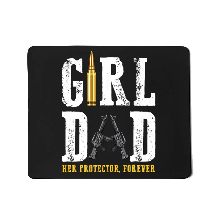 Girl Dad Her Protector Forever Funny Father Of Girl Mousepad