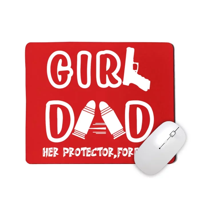 Girl Dad Her Protector Forever Proud Fathers Day Gift Mousepad