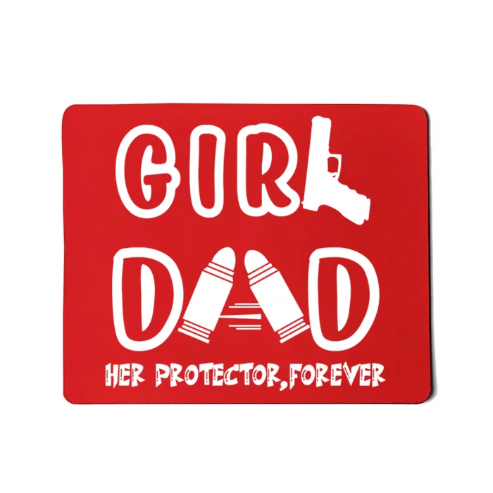 Girl Dad Her Protector Forever Proud Fathers Day Gift Mousepad