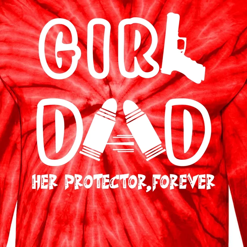 Girl Dad Her Protector Forever Proud Fathers Day Gift Tie-Dye Long Sleeve Shirt