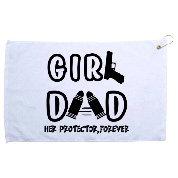 Girl Dad Her Protector Forever Proud Fathers Day Gift Grommeted Golf Towel