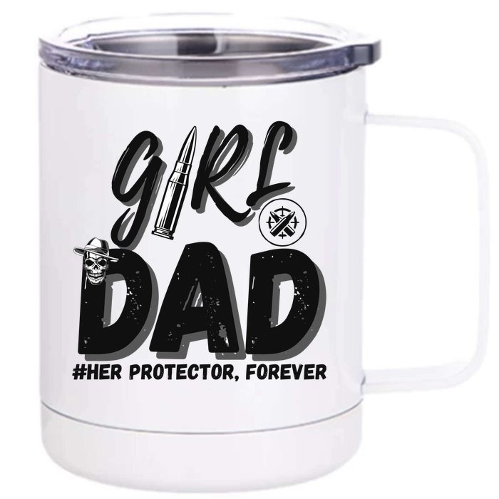 Girl Dad Her Protector Forever Proud Fathers Day Gift Front & Back 12oz Stainless Steel Tumbler Cup